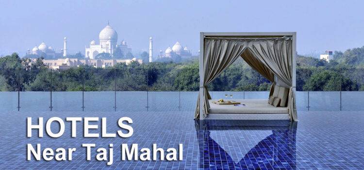 Hotels Near Taj Mahal Agra